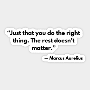 “Just that you do the right thing. The rest doesn't matter.” Sticker